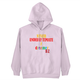Never underestimate a dreamer- Unisex hoodie - Robby Zora Design Studio
